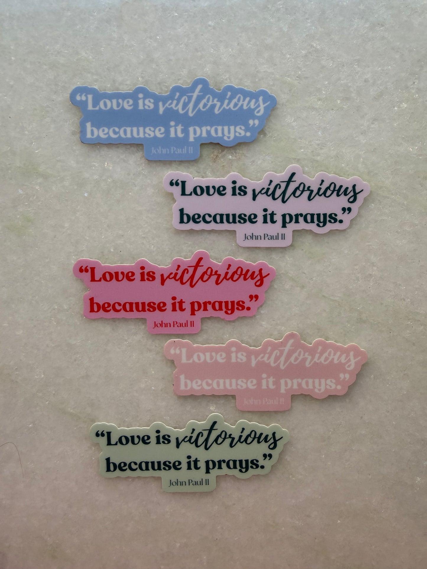 Sticker - "Love is victorious because it prays." John Paul II