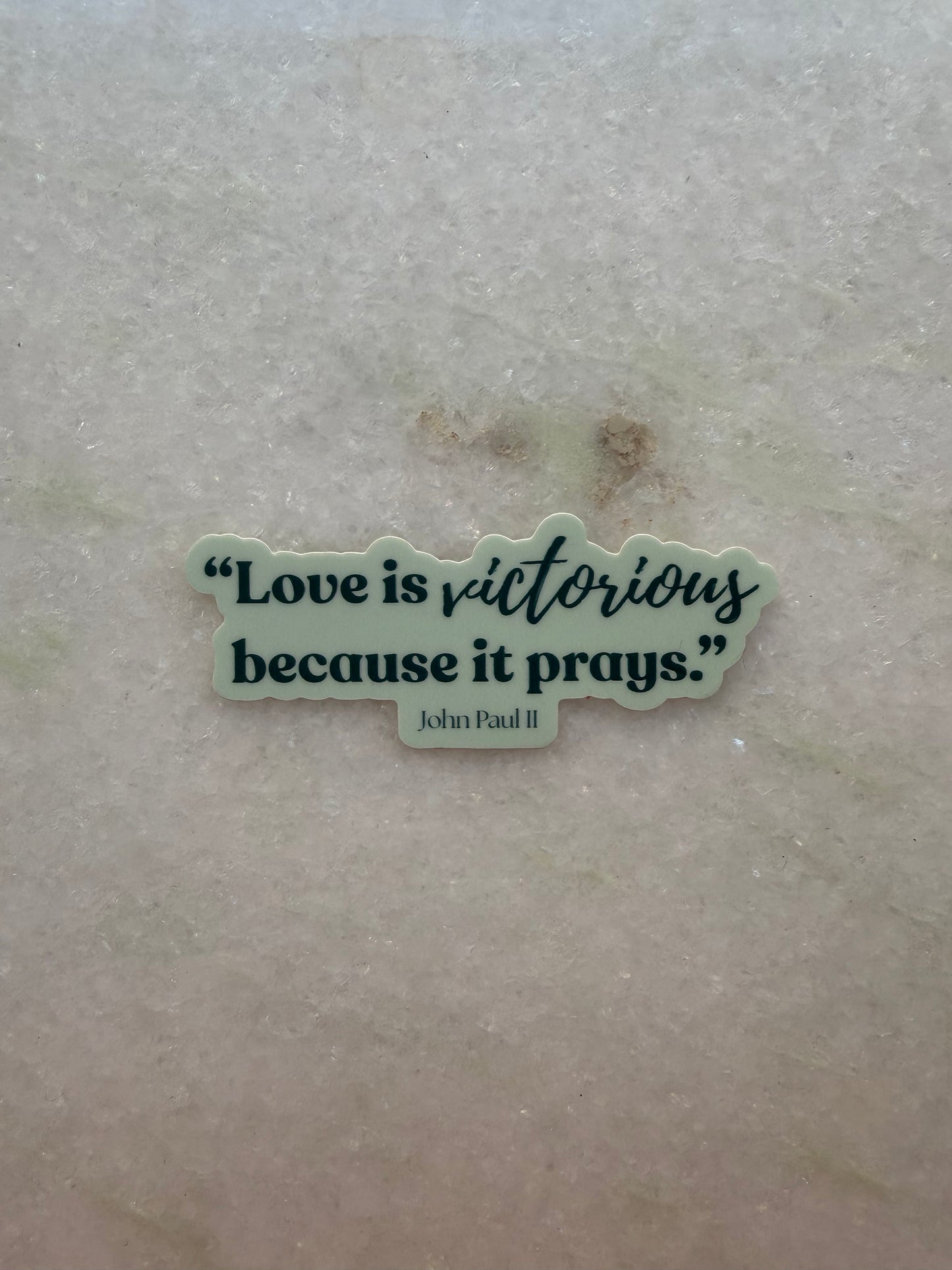 Sticker - "Love is victorious because it prays." John Paul II