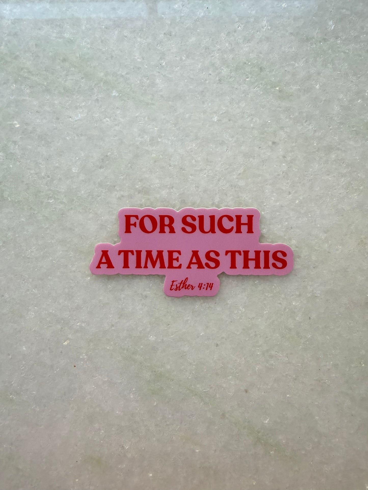 Sticker - For Such a Time As This - Esther 4:14