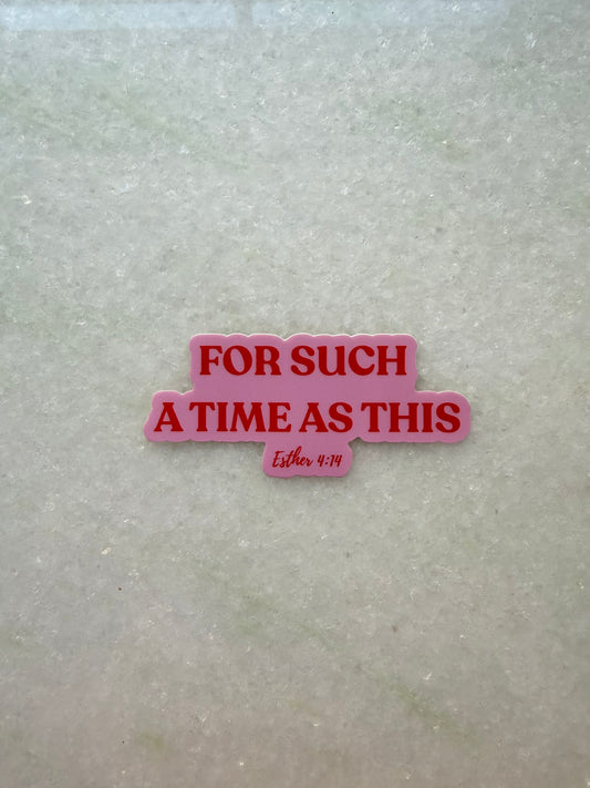 Sticker - For Such a Time As This - Esther 4:14