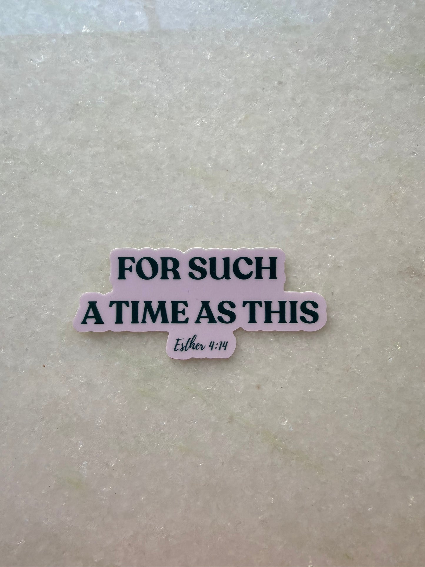 Sticker - For Such a Time As This - Esther 4:14